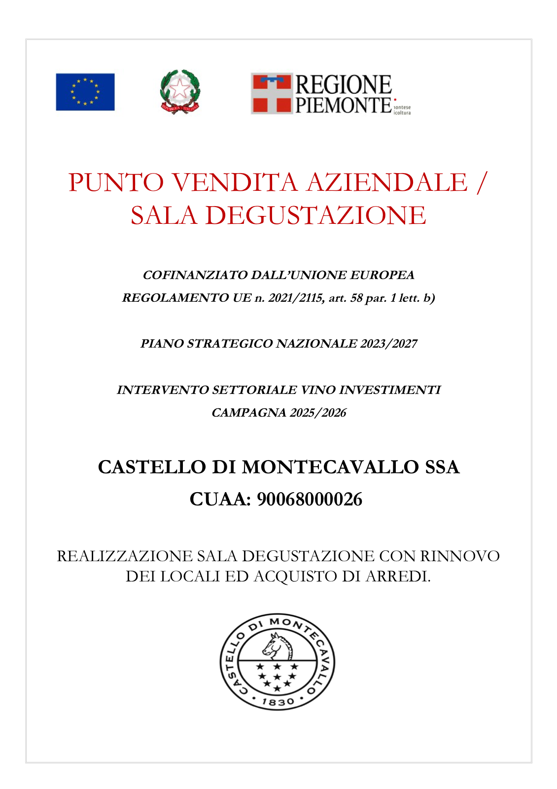 Punto vendita aziendale / Sala degustazione - intervento cofinanziato dall'Unione Europea, Reg. UE 2021/2115, Piano Strategico Nazionale 2023/2027, Regione Piemonte - Castello di Montecavallo SSA